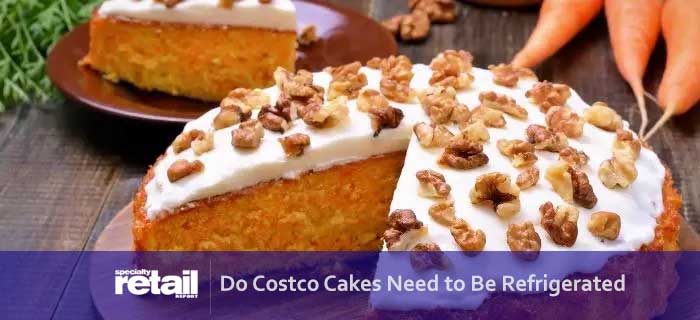 Costco Cakes Need to Be Refrigerated