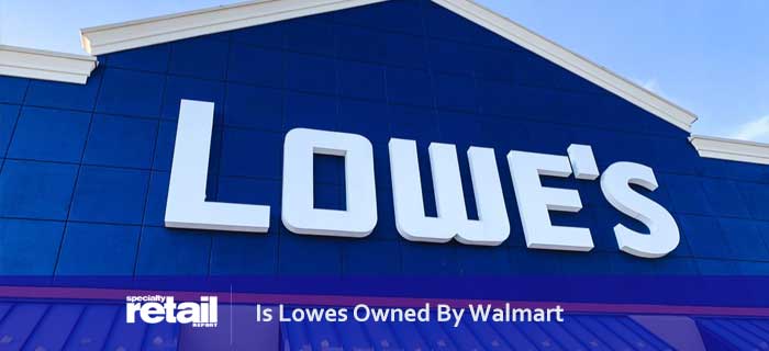 Lowes Owned By Walmart